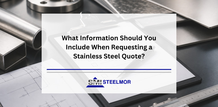 What Information Should You Include When Requesting a Stainless Steel Quote? What Information Should You Include When Requesting a Stainless Steel Quote?
