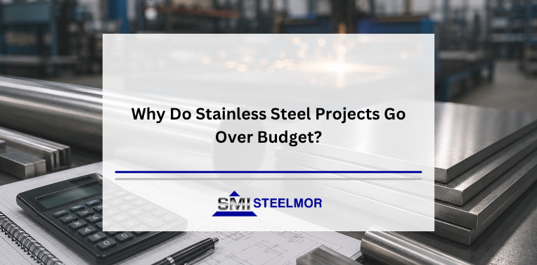 Why Do Stainless Steel Projects Go Over Budget? Why Do Stainless Steel Projects Go Over Budget?